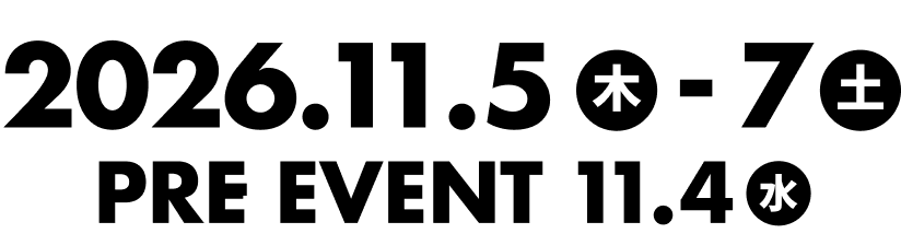 2026年11月5日木曜日〜7日土曜日開催  2026年11月4日水曜日 Pre Event開催
